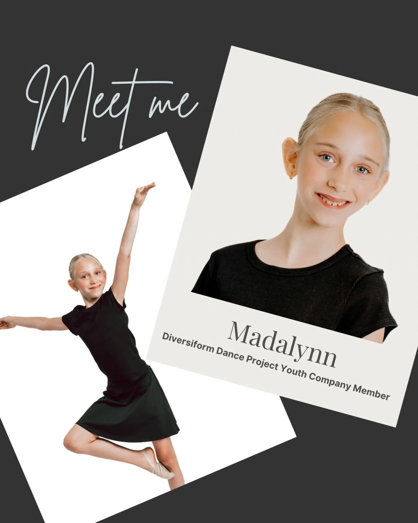 Meet the members of Diversiform Dance Project Youth Company for the 25-26 season! 

Meet Madalynn!

Her favorite style of dance is Ballet 🩰
Her favorite snack is pretzels 🥨
Her most prized possession is her stuffed animal collection🐻
And her favor