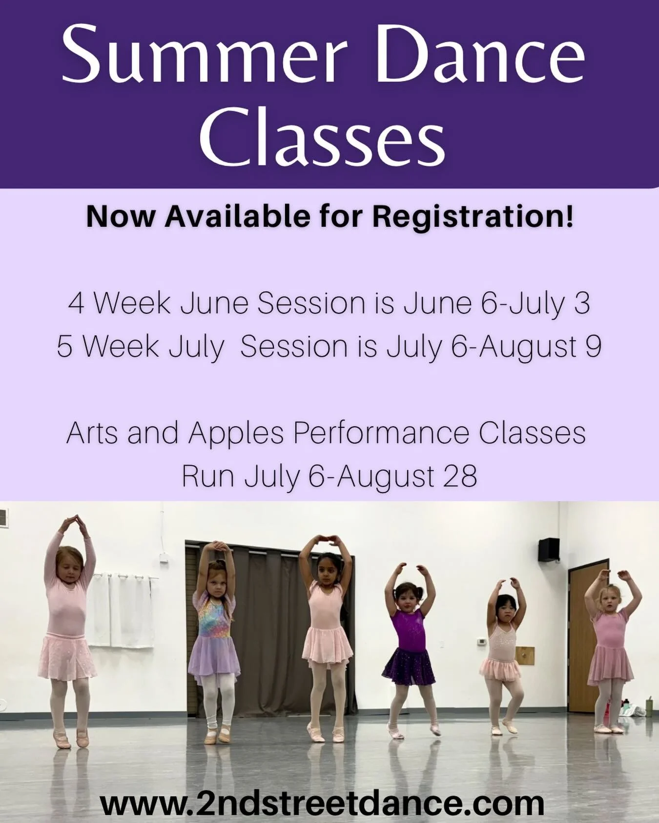 🩰Summer Mini Session Classes🩰
Now available for registration!
 
4 Week June Summer Mini Session is June 6-July 3
5 Week July Summer Mini Session is July 6-August 9

Arts and Apples Performance Classes Run July 6-August 28
These classes will perform