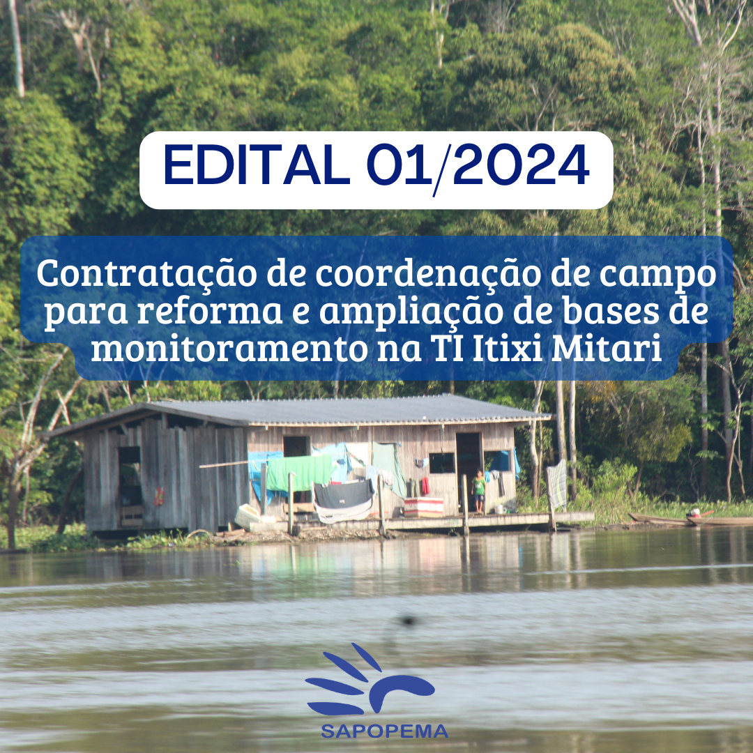 Edital para contratação de coordenação de campo da reforma e ampliação de bases de monitoramento na TI Itixi Mitari