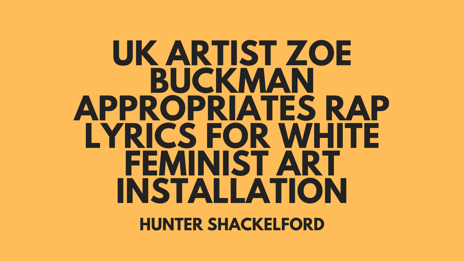 UK Artist Zoe Buckman Appropriates Rap Lyrics for White Feminist Art Installation