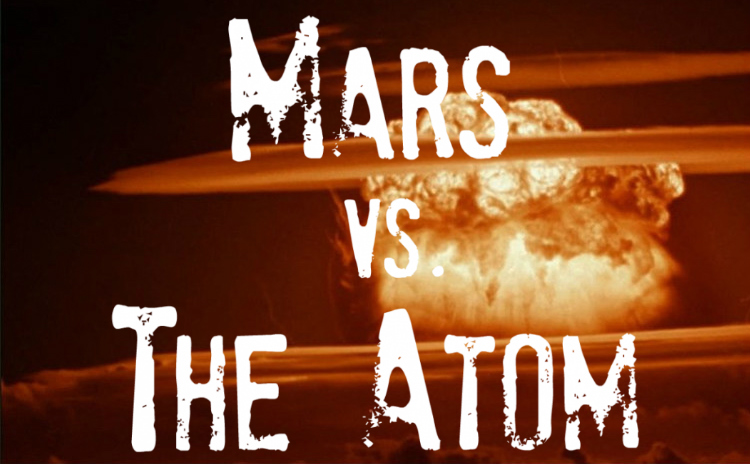 Mars vs. the Atom (2M/2F + Martians, probably gender neutral) | 1 hour, 30 minutes