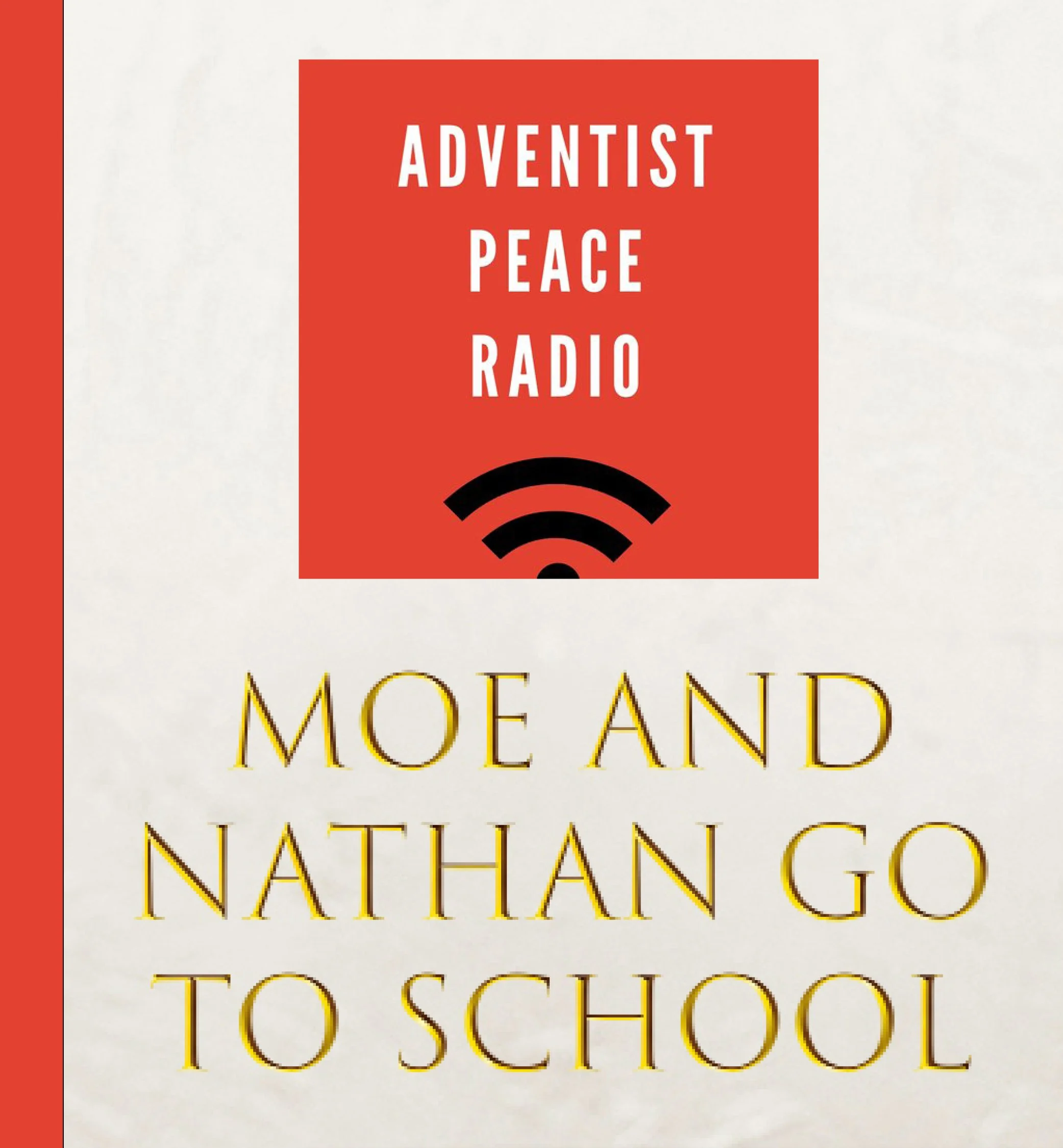 Adventist Peace Radio, Episode 83: Moe &amp; Nathan Go To School #16