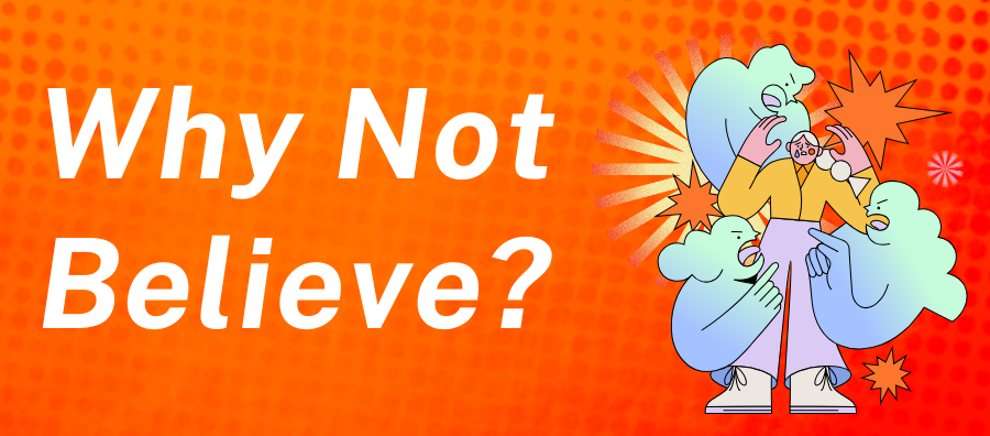 Why Not Believe? 