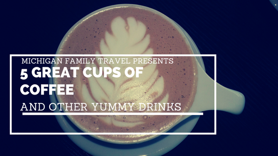 5 Great Cups of Coffee in Michigan-Volume 1