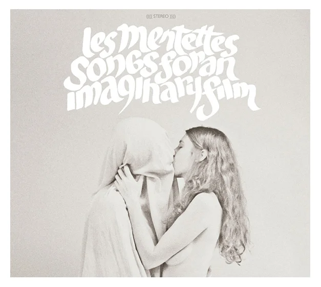 LES MENTETTES - SONGS FOR AN IMAGINARY FILM
