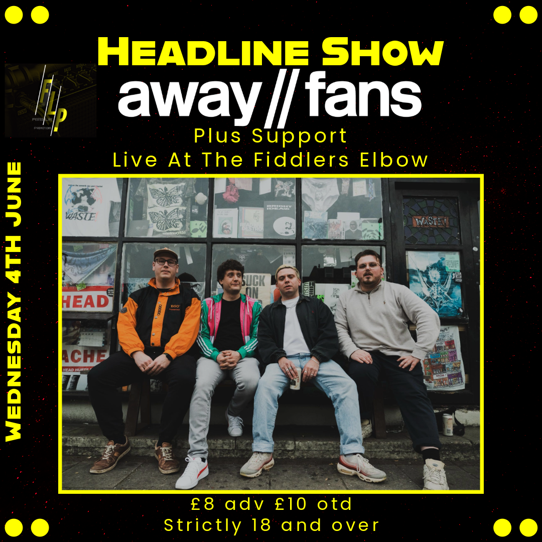 Join us at the fiddlers elbow on june 4th for a headline show from away//fans with support coming from James sebastian and tied to your soul. doors open at 7pm and tickets are £8 advanced and £10 otd Away Fans are an indi
