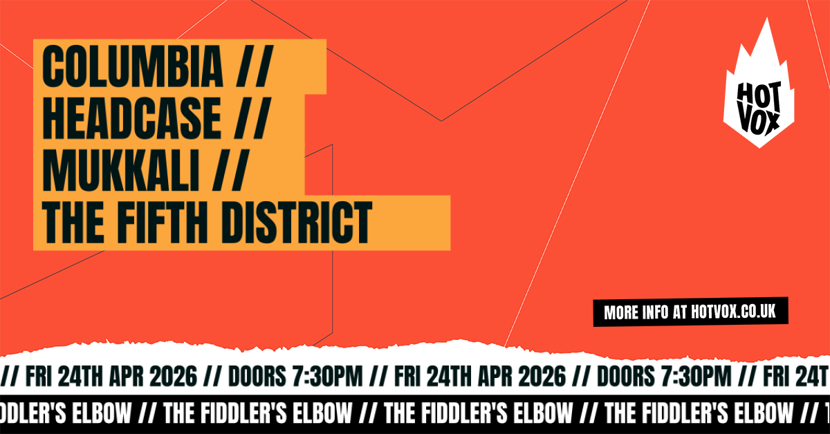 HOT VOX Presents:Columbia // Headcase // Mukkali // The Fifth District