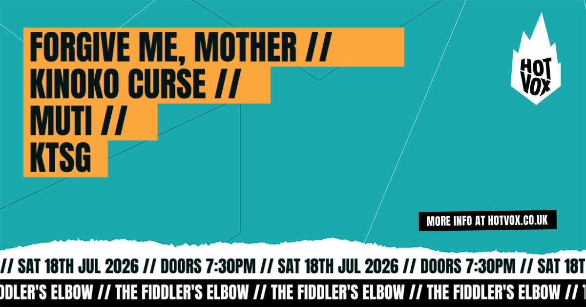 HOT VOX Presents:  Forgive Me, Mother // Kinoko Curse // muti // KTSG