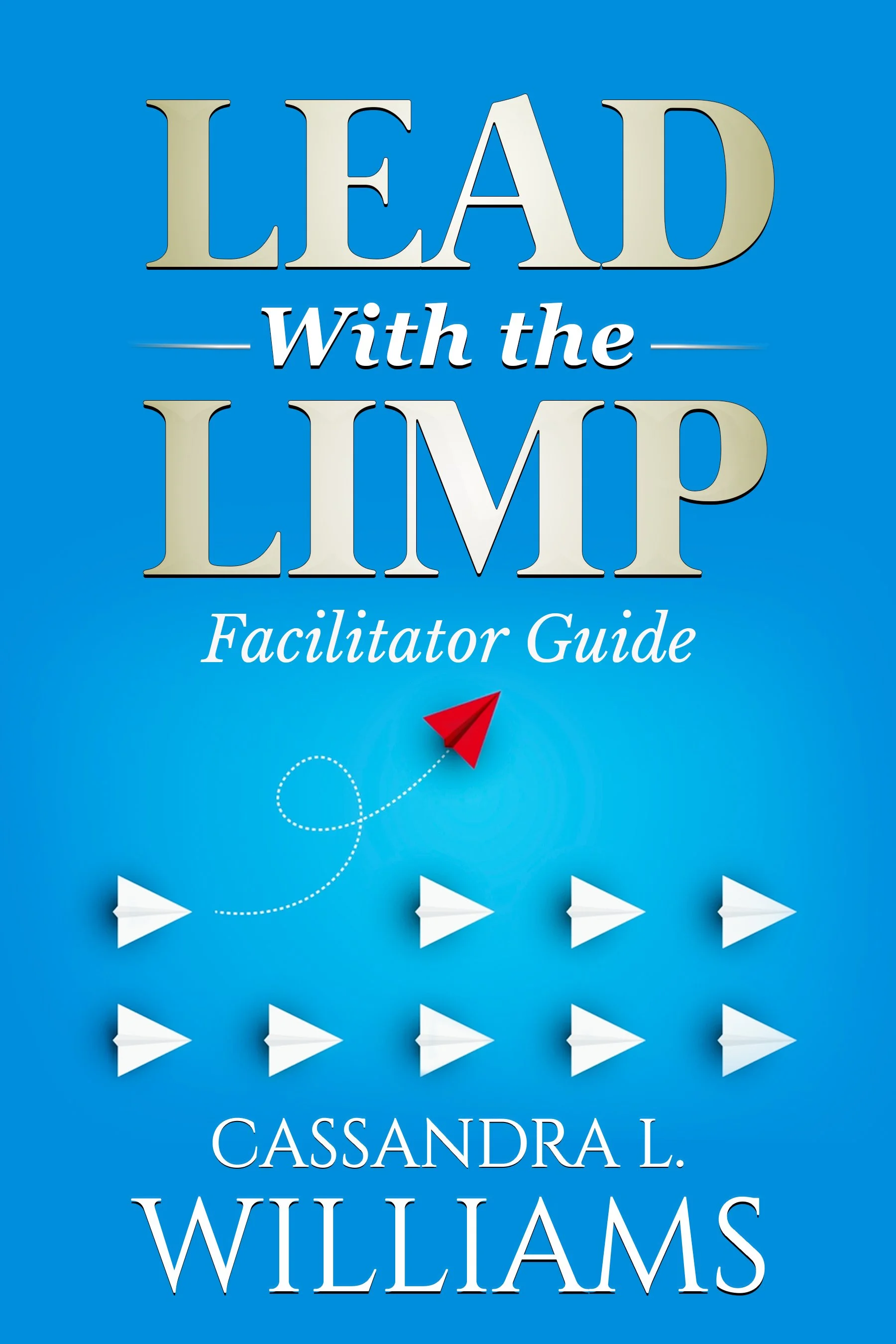Lead With The Limp Facilitator Guide 1 copy.jpg