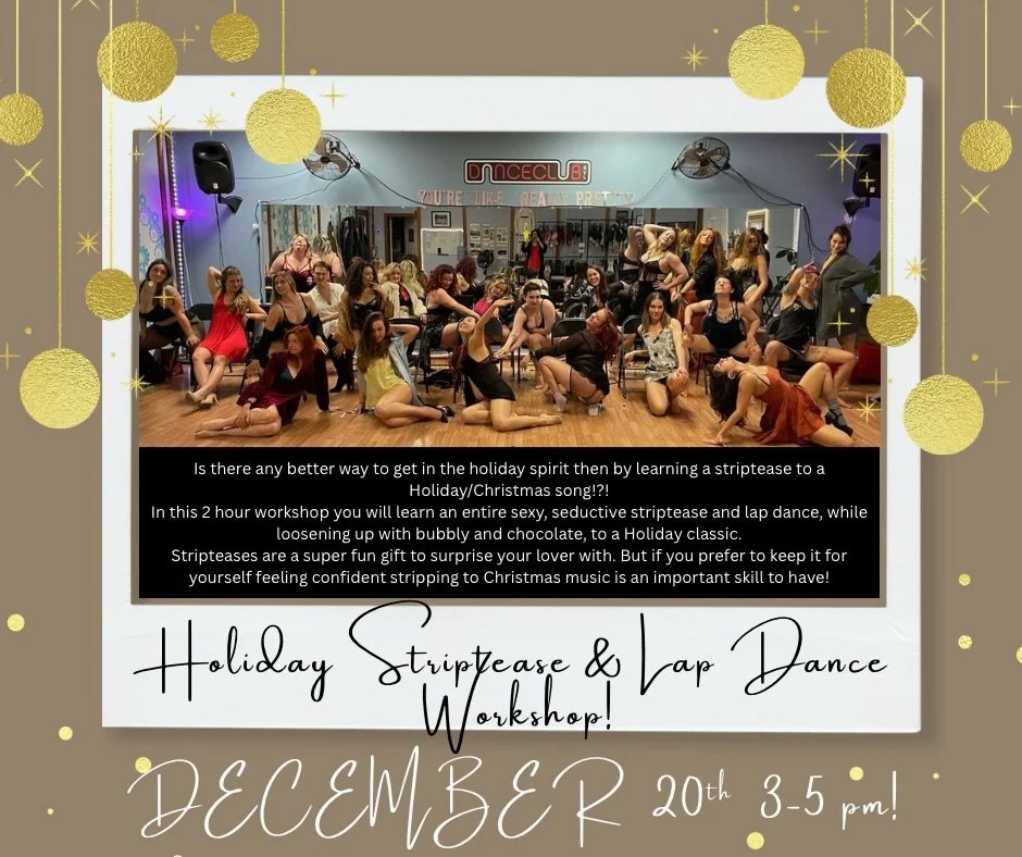 Holiday Striptease &amp; Lap Dance Workshop!
🔔 December 20th - Saturday from 3-5 pm (5 spots left!)

 Is there any better way to get in the holiday spirit then by learning a striptease to a Holiday/Christmas song!?!
In this 2 hour workshop you will 