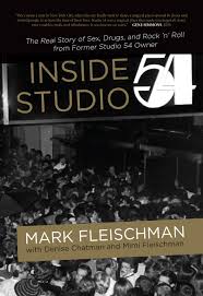 I nside Studio 54 by Mark Fleischman with Denise Chatman and Mini Fleischman