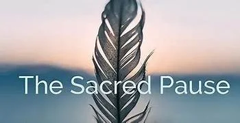 Navigating Chaos with the Sacred Pause - A Pathway to Spiritual Nourishment