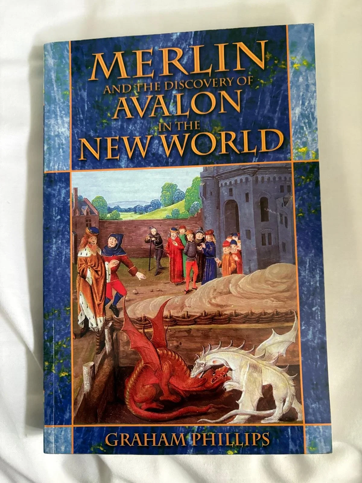 Merlin and the Discovery of Avalon in the New World By Graham Phillips