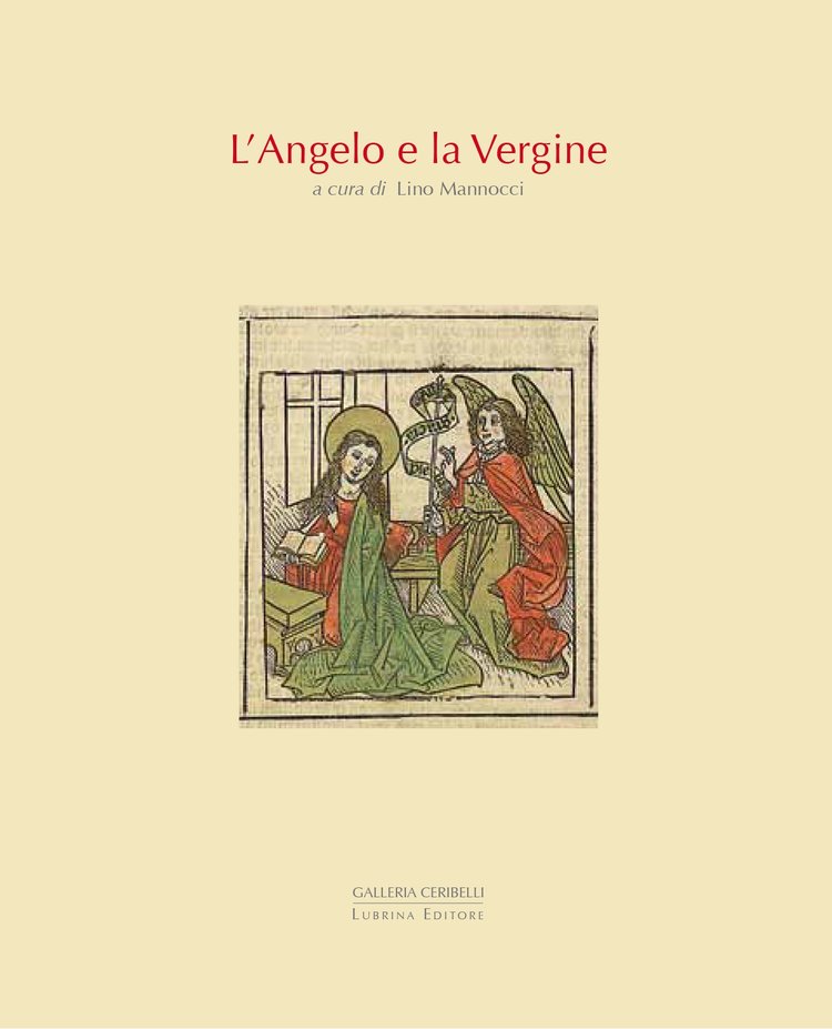 2016 Catalogue essay for exhibition L'angelo E La Vergine: Breve Storia dell'iconografia dell'annunciazione, curated by Lino Mannocci, Lubrina Editore, Bergamo. (Italian)