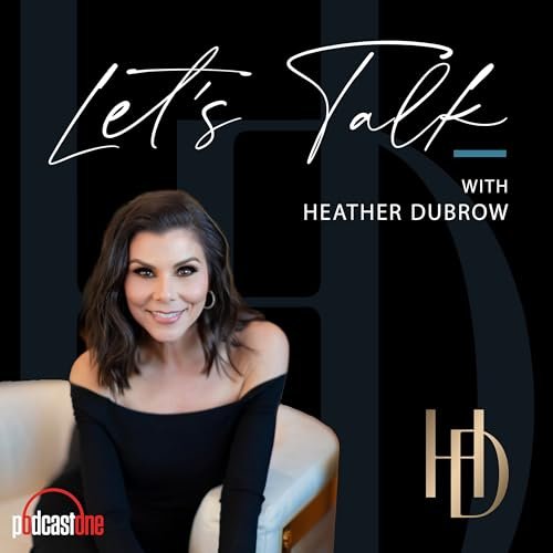 Let's Talk with Heather Dubrow