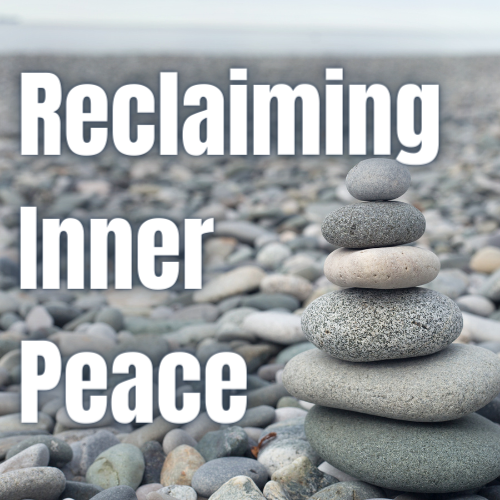 Reclaiming Inner Peace - May 2023