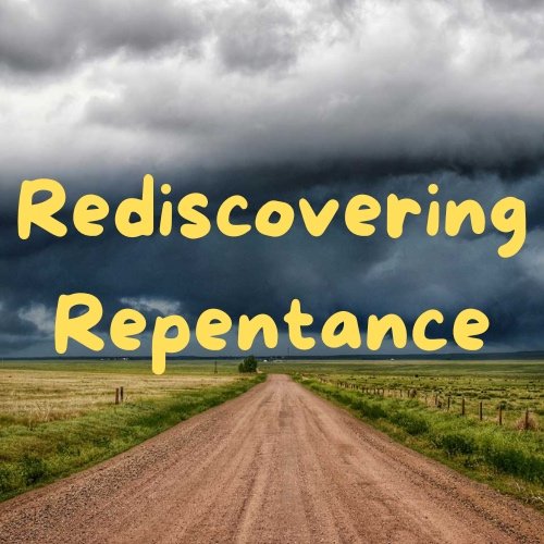 Rediscovering Repentance