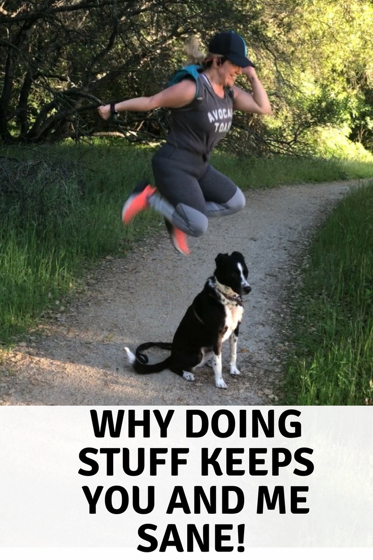Why Doing Stuff Keeps You and Me Sane!.jpg