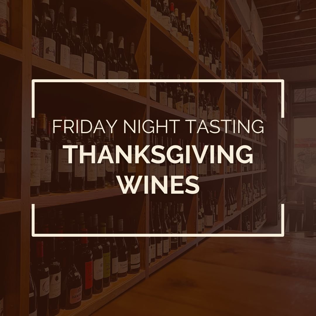 Friday Night Tasting featuring Thanksgiving Wines