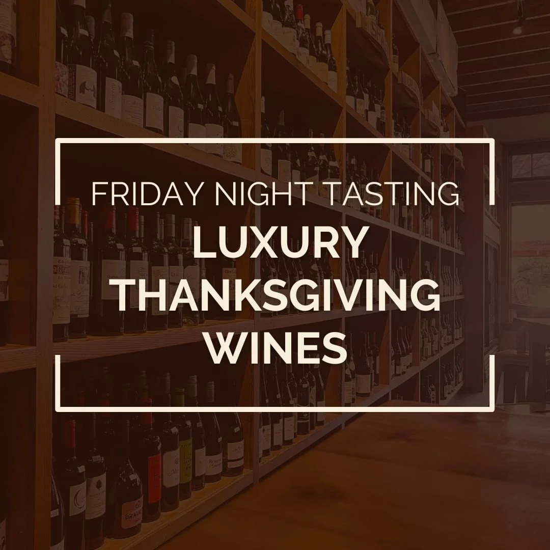Friday Night Tasting featuring Luxury Thanksgiving Wines
