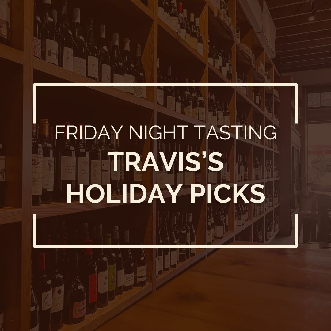 Friday Night Tasting featuring Travis's Holiday Picks