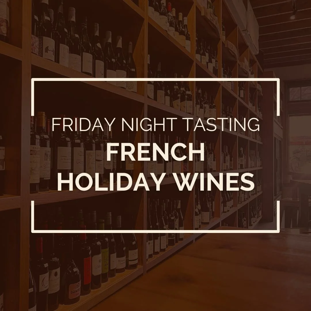 Friday Night Tasting featuring French Holiday Wines