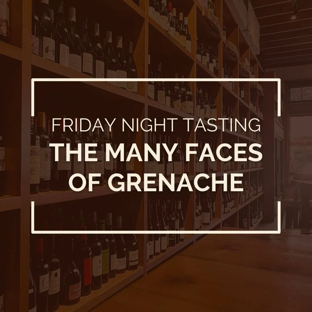 Friday Night Tasting featuring The Many Faces of Grenache