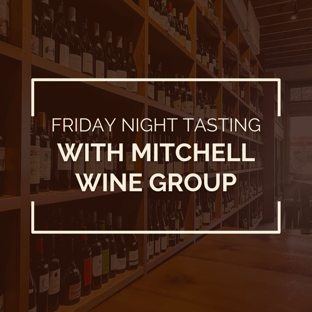 Friday Night Tasting: With Mitchell Wine Group