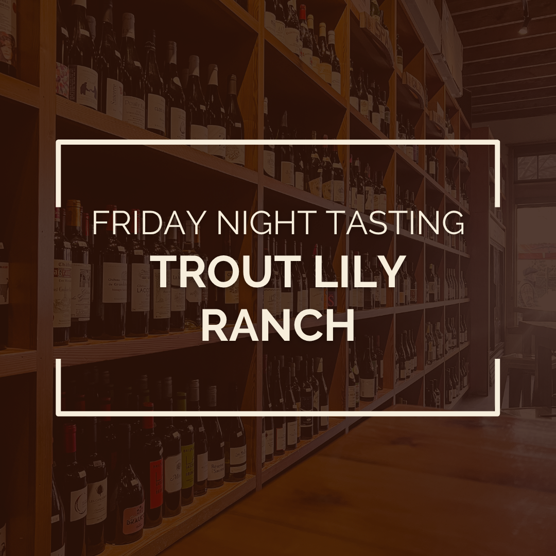 Friday Night Tasting: Trout Lily Ranch