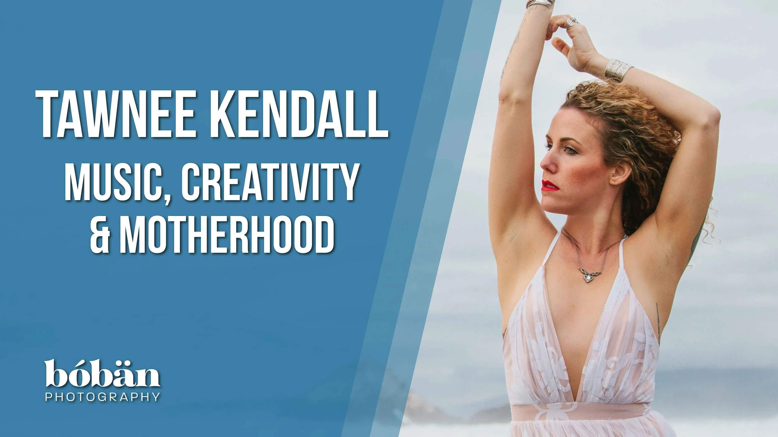 Tawnee Kendall - Music, Creativity, and Motherhood