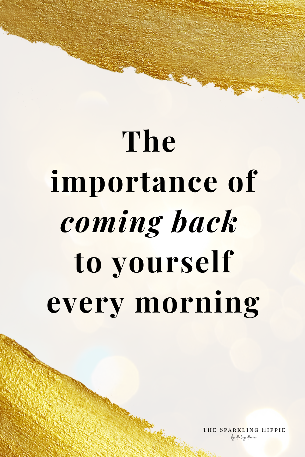The importance of coming back to yourself every single morning