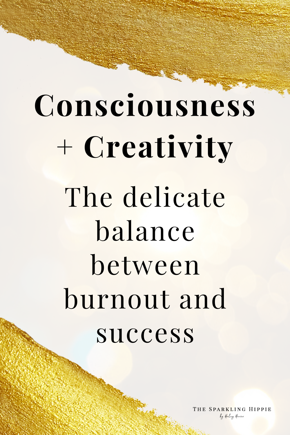 Consciousness and Creativity:&nbsp; The delicate balance between burnout and achieving success