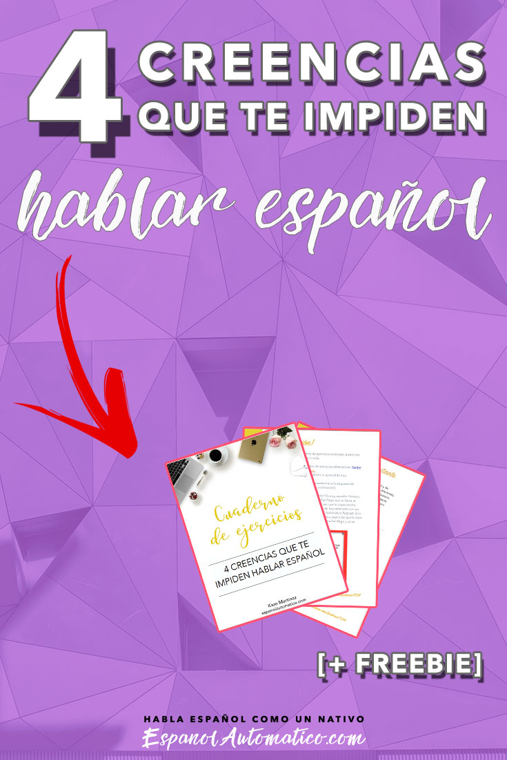 4 creencias que te están impidiendo hablar español. Aprende español con nuestro podcast español gratis - http://EspanolAutomatico.com/podcast/034
