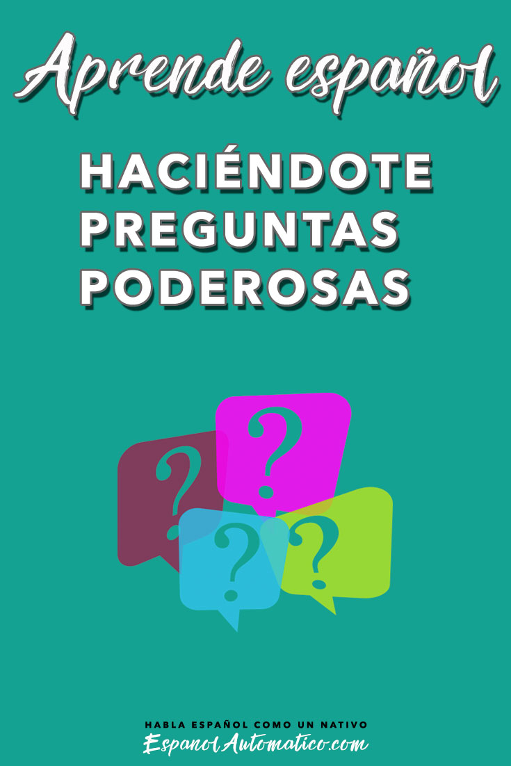 Aprende español haciéndote preguntas poderosas. Este es el último capítulo del podcast de la serie de 4 temas para ayudarte a dar un giro en tu aprendizaje de español, para darte un empujoncito para cumplir tu sueño: hablar español con fluidez. ESCUCHALO EN http://www.espanolautomatico.com/podcast/036