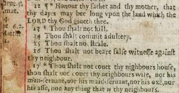 Above: a detail from the so-called “Wicked Bible,” an early edition of the Authorised or King James Version. The edition was called “wicked” because of the unfortunate omission of the word “not” in verse 14. England’s clerical authorities were not amused and the printers were fined.