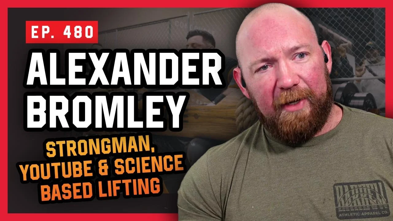 Ep. 480: Alex Bromley Talking Science, Strength, and Strongman