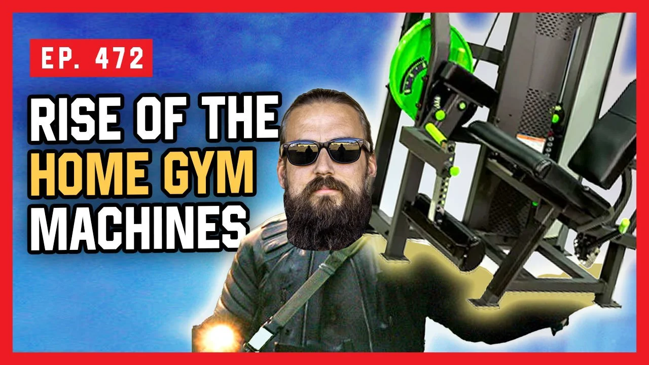  Ep. 472: The Rise of Machines in Home Gyms