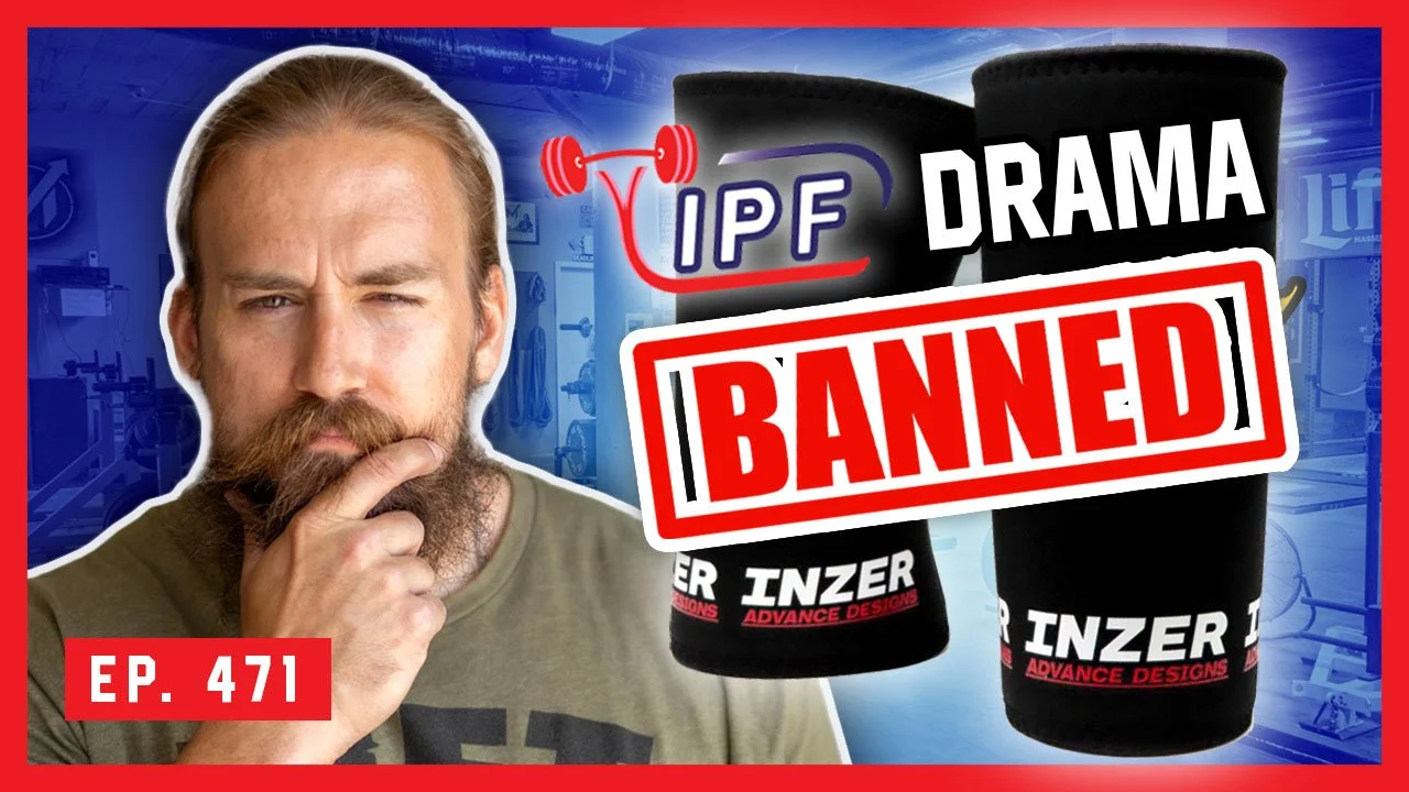 Ep. 471: IPF Knee Sleeve Ban: The Latest Powerlifting Drama