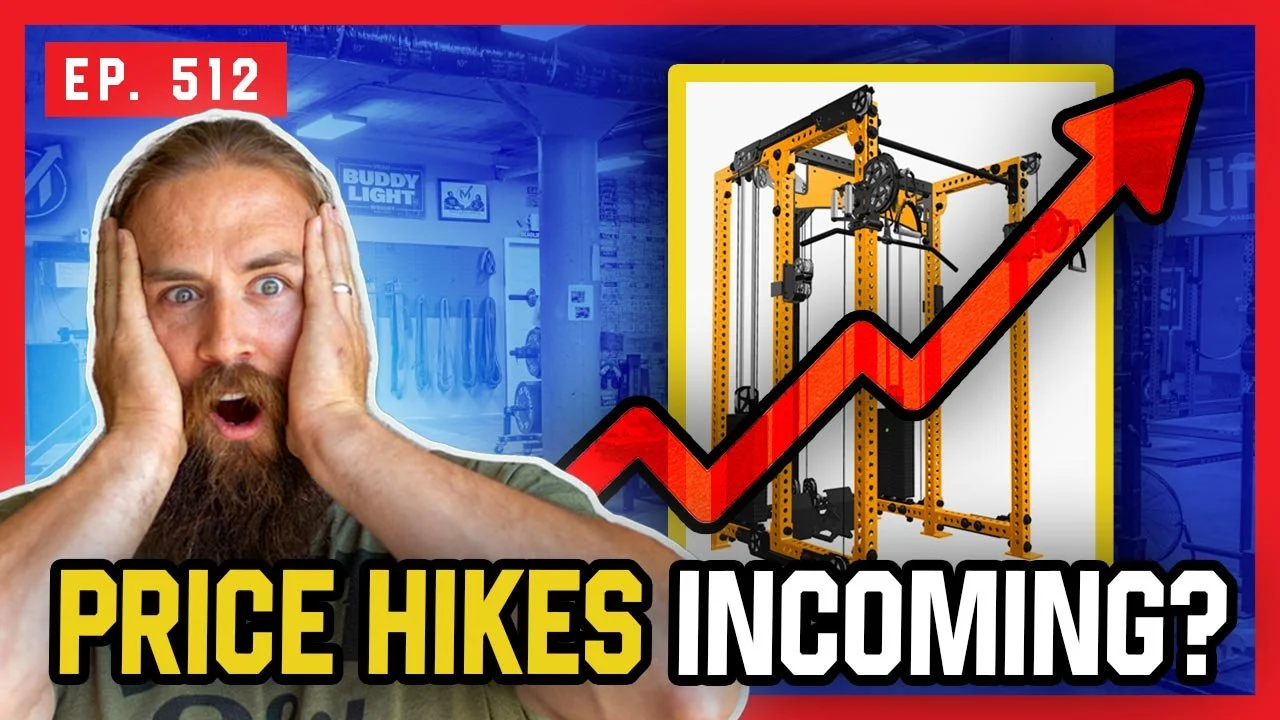 Ep. 512: Gym Equipment Prices On The Rise?