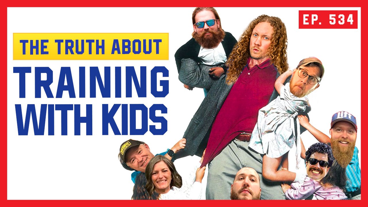 Ep. 534: Can You Still Train Hard With Kids?