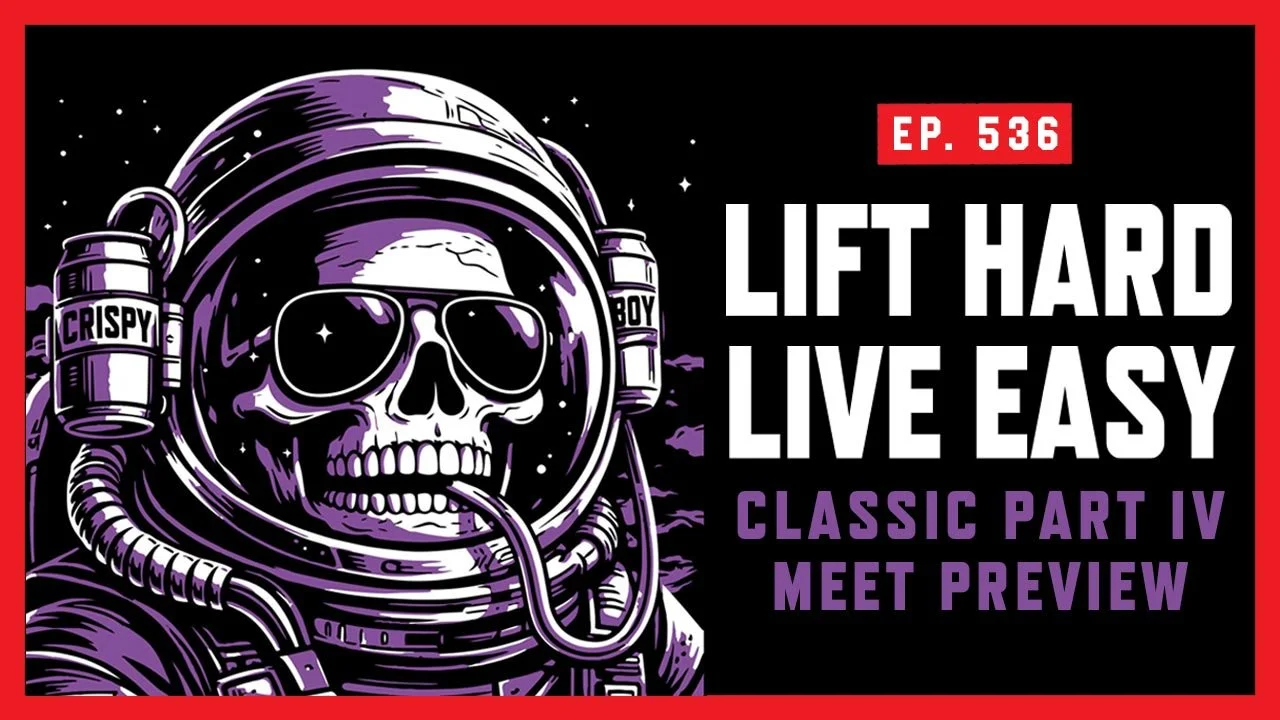 Ep. 536: Meet Week Starts Now! Lift Hard Live Easy Preview