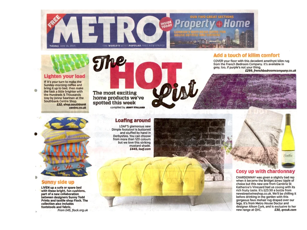 Metro June 2015 Our new cushions in collaboration with Sunny Todd Prints featured in the Metro's The Hot List.