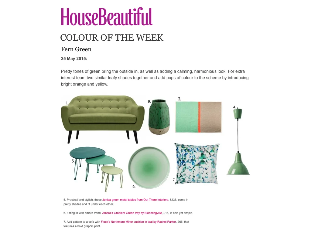 House Beautiful Online May 2015 House Beautiful's colour of the week is fern green and our Northmore Minor cushion in Teal was chosen for their interiors edit.