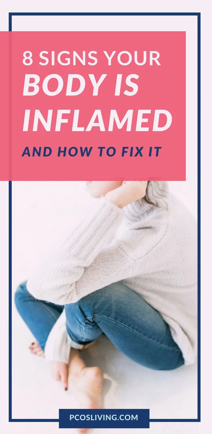 8 Signs Your Body is Inflamed and How to Fix It — PCOS Living