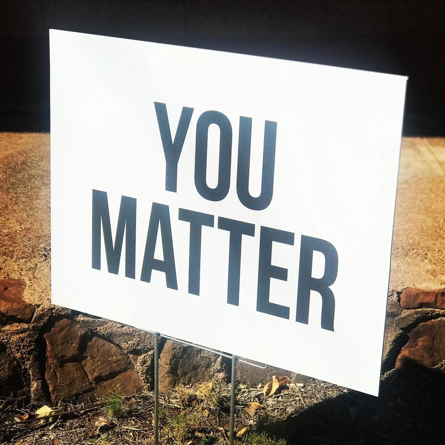 Sign of the times: YOU MATTER

#valesmucho #youmatter #youbelong #yourneedsmatter #localsteward #globalvillage #heavenonearth #hoeusa
