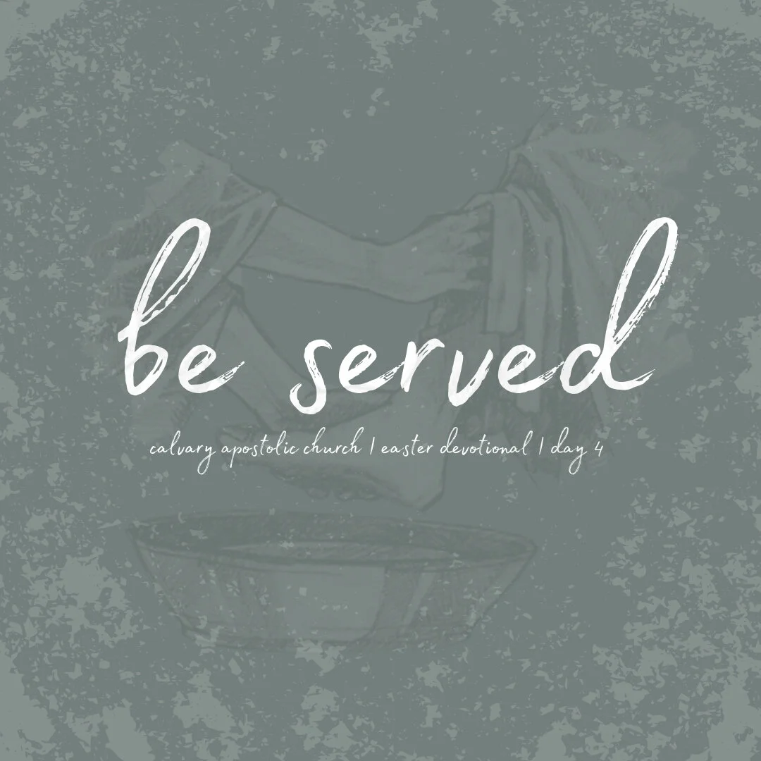 Day 4 | CAC Easter Devotional | Be Served 