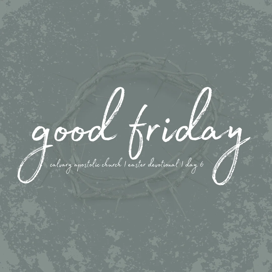 Day 6 | CAC Easter Devotional | Good Friday