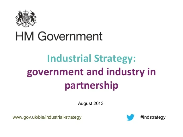 What joy, we're to have an industrial strategy again are we?
