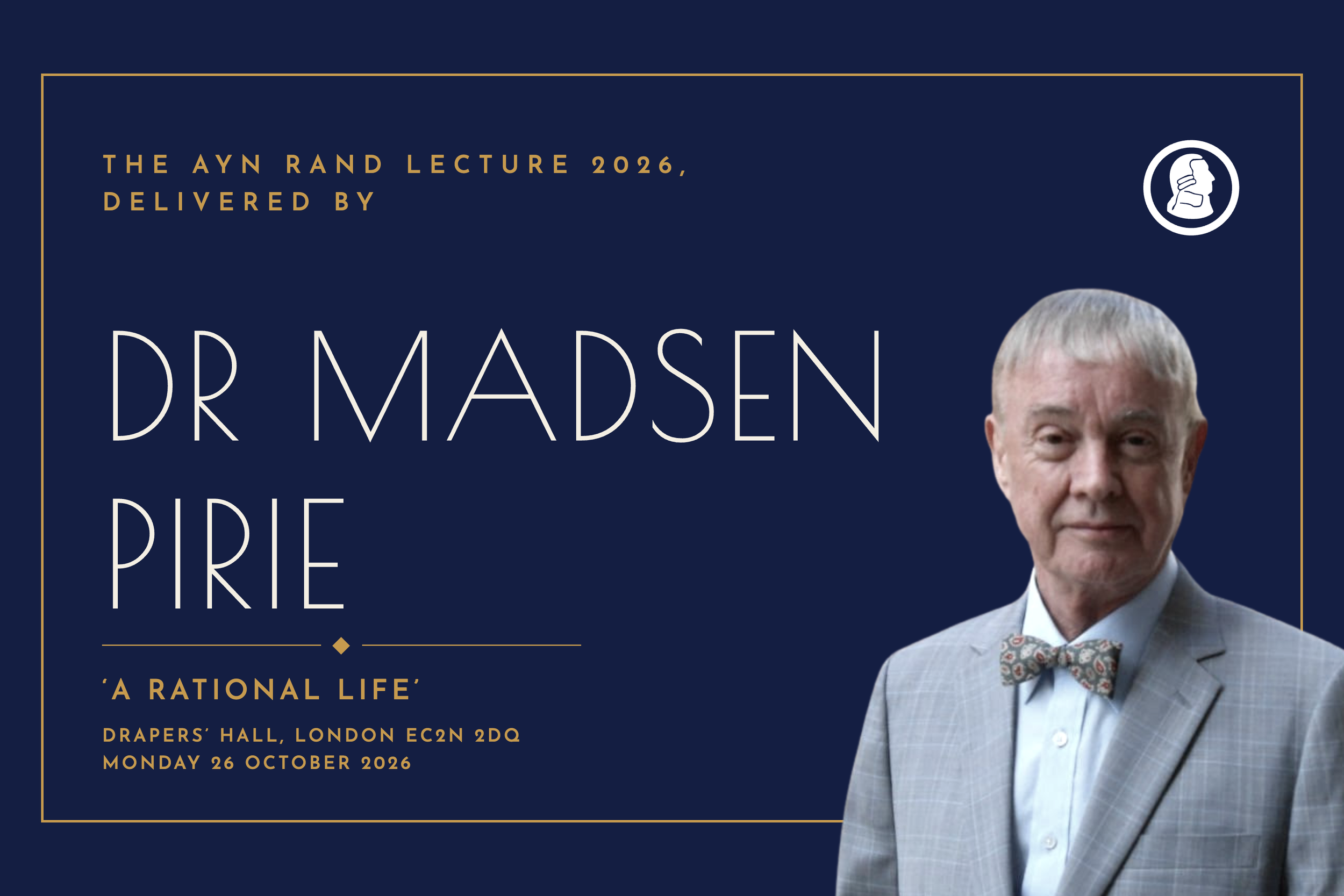 Ayn Rand Lecture 2026: A Rational Life with Madsen Pirie