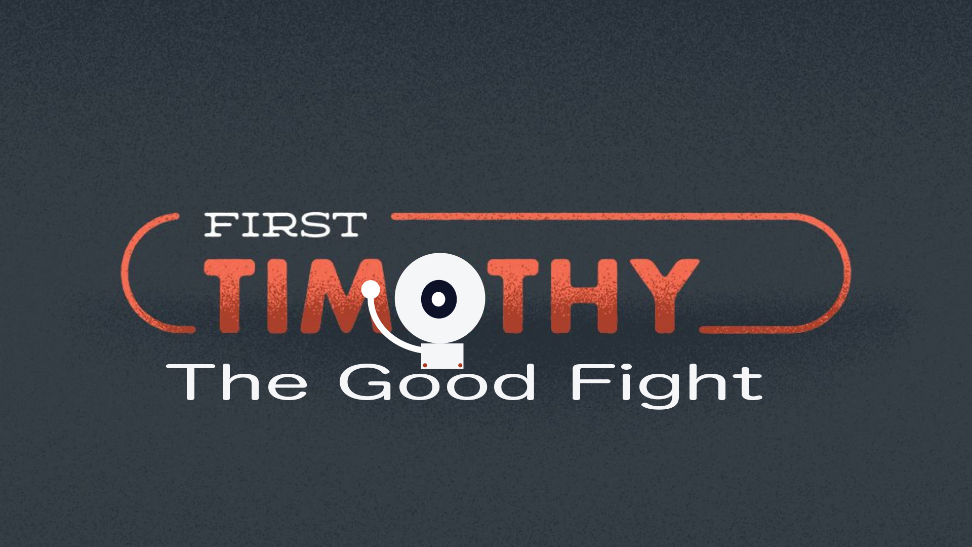 First Timothy - The Good Fight